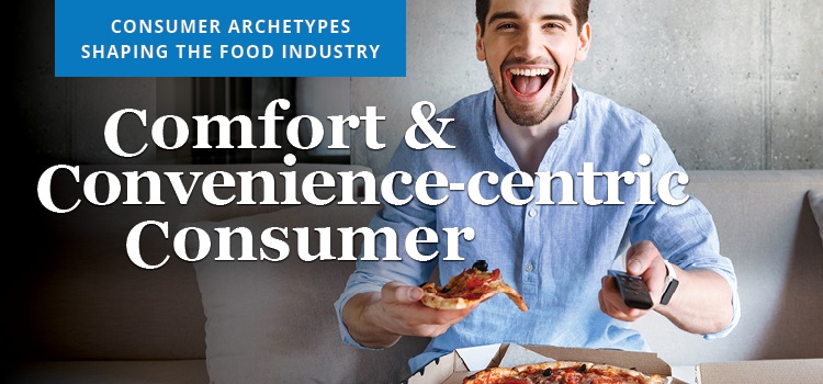 How businesses are feeding the cravings of the comfort- and convenience-centric consumer